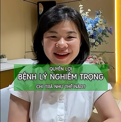 Quyền lợi bệnh lý nghiêm trọng chi trả như thế nào?